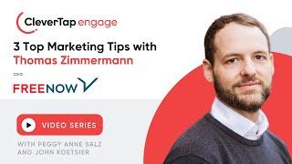 3 Top Marketing Tips from Thomas Zimmermann of @FREENOW | CleverTap Engage