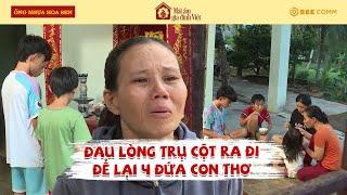 Đau lòng trụ cột ra đi để lại 4 đứa con thơ với những ước mơ còn dang dở | MAGDV TẬP 101