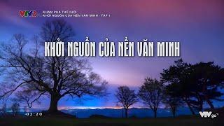 Khám phá thế giới -  Khởi nguồn nền văn minh