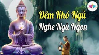 Đêm Khó Ngủ nghe 15 Phút Lời Phật Dạy, Cách Để Hết Đau Khổ Tâm An Lành Ngủ Cực Ngon ( MỚI )