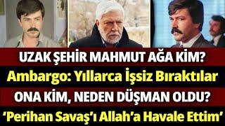 MAHMUT CEVHER: Uzak Şehir 'in Mahmut Ağa'sı Kimdir? Ambargolarla Küstürülen Adamın Yeniden Yükselişi