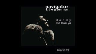 Navigator & The Green Man - Daddy Me Love Ya (Basswerk 45)