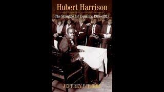 Jeffrey Perry: "Hubert Harrison: The Struggle for Equality, 1918 to 1927".delivered on Jan. 17, 2021