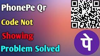 PhonePe Qr Code not showing problem solved// PhonePe Qr Code show nahi ho raha kya kare 2024.