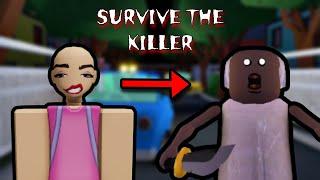 PLAYING ROBLOX SURVIVE THE KILLER 