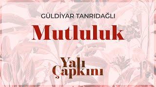 Mutluluk (Yalı Çapkını Original Soundtrack Vol.1) - Güldiyar Tanrıdağlı