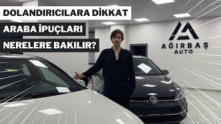 Araba Alırken Dikkat Edilmesi Gerekenler - Arabayı Nasıl Kontrol Etmeliyiz? Dolandırıcılara Önlemler