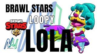 LOOPY LOLA  / BRAWL STARS / All New Characters and Skins Videos / @NikoileMiko / NKOMKOT2