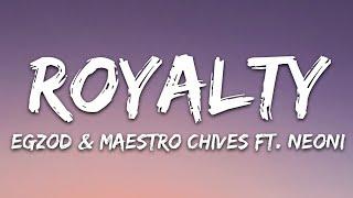 Egzod & Maestro Chives - Royalty (Lyrics) ft. Neoni