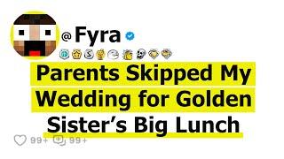 Parents Skipped My Wedding for Golden Sister’s Big Lunch