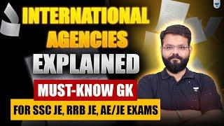 International Agencies Explained | Must-Know GK for SSC JE, RRB JE, AE/JE Exams | Amit Vijay