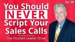 Ep. 28: Ron Karr on Why You Should NEVER Script Your Sales Calls | The Trusted Leader Show