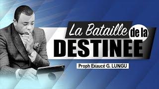 La bataille de la destinée | Prophète Exaucé G. LUNGU