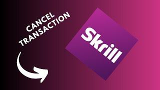 how to cancel skrill transaction