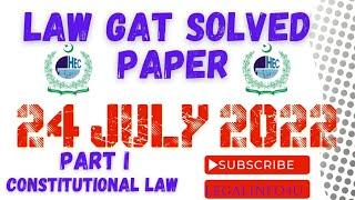 Law GAT solved Paper 24 July 2022|HEC Law GAT| Constitutional Law| PART 1