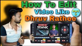 How To Edit Video Like Dhruv Rathee @Dhruv Rathee | Mystery Of TITANIC || Dhruv Rathee Video Editing