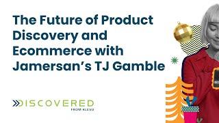 The Future of Product Discovery and Ecommerce with Jamersan’s TJ Gamble