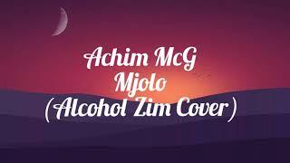 Achim McG - Mjolo(Alcohol Zim Cover) Lyric video