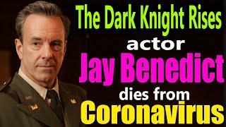 The Dark Knight Rises actor, Jay Benedict, dies from coronavirus