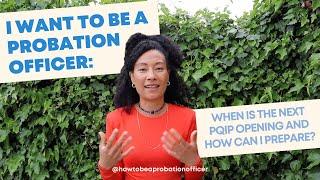 I Want To Be A Probation Officer: When is the next PQIP opening and how can I prepare?