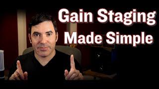 Gain Staging Demystified (...How To Set Ideal Levels for Recording and Mixing)