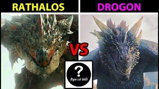 Drogon(Game of Thrones) VS Rathalos(Monster Hunter), con nào sẽ thắng #111 |Bạn Có Biết?