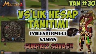 VS'LİK HESAP TANITIMI!!!! SURPRIZ SAVAŞ SONLU | METİN2 TR VAN #30