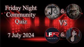 NOT The Friday Night Community Quiz! - 7 July 2024