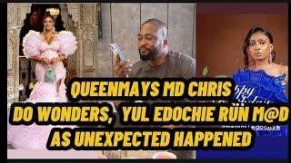 QUEENMAY'S MD CHRIS DO WONDERS AS YUL EDOCHIE ŘÙN̈ M@Đ AS THE UNEXPECTED HAPPENED