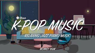  Relaxing K-Pop Piano Music Collection l Cafe Music, Store Music l Relaxing Jazz Piano Music