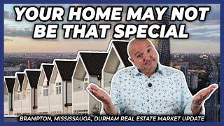 Your Home May Not Be That Special (Peel Region Real Estate Market Update)