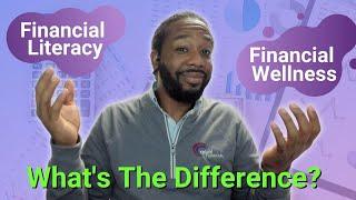 What is Financial Literacy? What is Financial Wellness? What's The Difference?