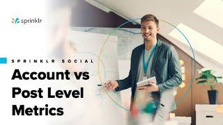 Using Account vs Post Level Metrics