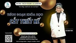Trích đoạn khoá học cắt thiết kế | Dung Trần Hair Academy