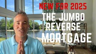 The Jumbo Reverse Mortgage in 2025 | Reverse Mortgage Explained | Proprietary Reverse Mortgage