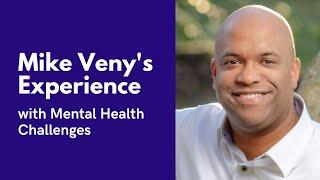 Mike Veny's Personal Experience with Mental Health Challenges