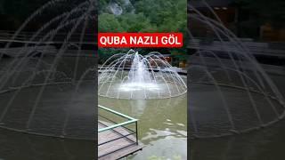 QUBA NAZLI GÖL İSTİRAHƏT MƏRKƏZİ  #vlog #keşfet #keşfetbeniöneçıkar #recreation #vlog #quba