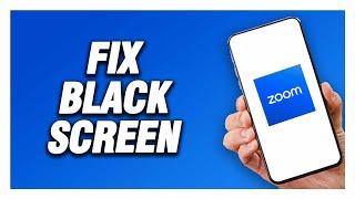 Zoom App Black Screen Problem | How To Fix Easy