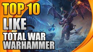 TOP 10 games if you like TOTAL WAR: WARHAMMER | Similar games to TOTAL WAR: WARHAMMER