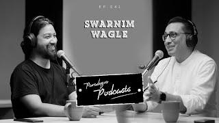 Swarnim Wagle | Paradygm Podcasts | 041