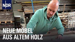 Möbel aus Recyclingholz: Erfolgreich auf dem Holzweg | Die Nordreportage | NDR Doku