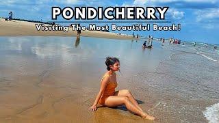 The Most Beautiful Beach in PONDICHERRY! | Famous Cafes in Pondicherry | Ritu Biswas