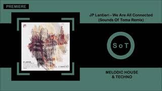 JP Lantieri - We Are All Connected (Sounds Of Toma Remix) [Melodic House & Techno] [Findike Records]