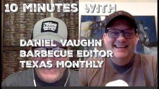 10 Minutes With Daniel Vaughn - Barbecue Editor - Texas Monthly Magazine