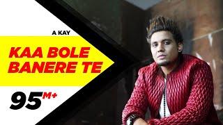 Kaa Bole Banere Te (Full Song) | A Kay | Latest Punjabi Song 2016 | Speed Records