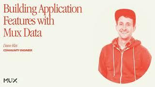 Building Application Features with Mux Data