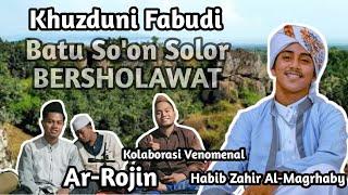 KOLABORASI HABIB ZAHIR AL-MAGRHABY dgn HADRAH AR-ROJIN || rutinan sholawat #SHOMALIA di batu so'on