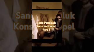 Muhammad AlFatihSang PenaklukKonstantinopel Part 2