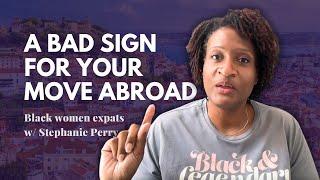 1 MAJOR Sign You Can't Move Abroad | Black Women Expats