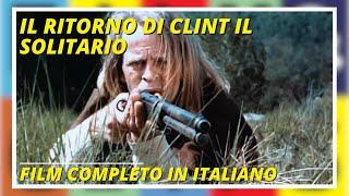 Il ritorno di Clint il solitario | Western | Film Completo in Italiano